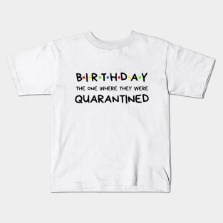 Birthday The One Where They Were Quarantined Kids T-Shirt